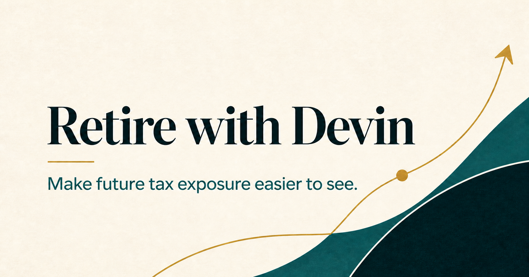 Retire with Devin — Make future tax exposure easier to see.